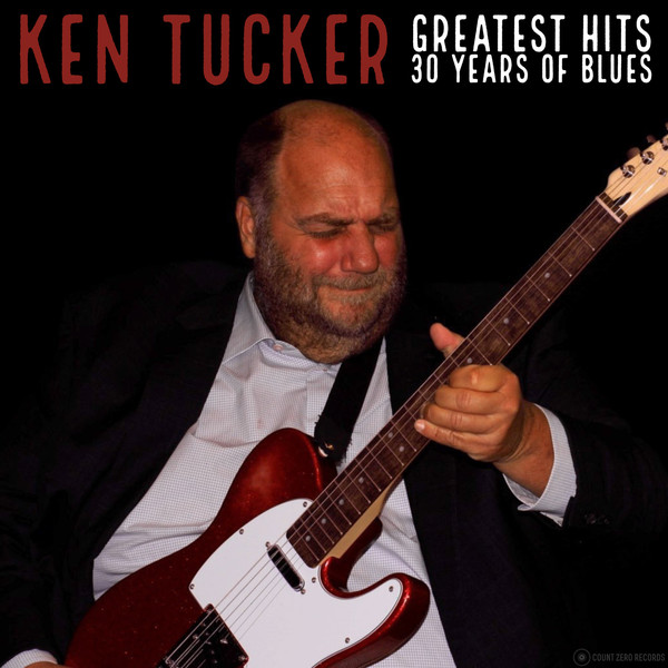 Ken Tucker - Greatest Hits - 30 Years of Blues (2019)