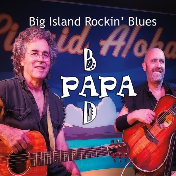 Bad Papa - Big Island Rockin' Blues (2021)